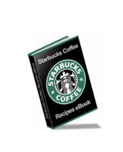 Product picture Starbucks Coffee & Dessert Recipe eBook: + Resell Rights